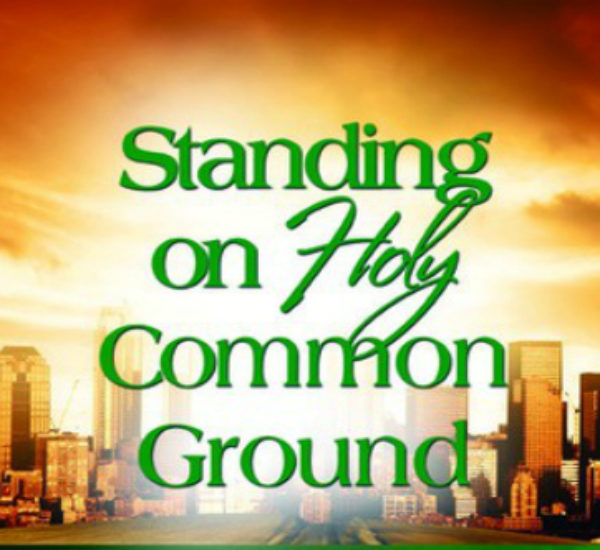 Standing on Holy Common Ground
